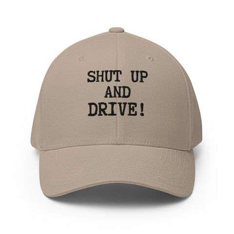 SHUT UP AND DRIVE! Structured Twill Cap