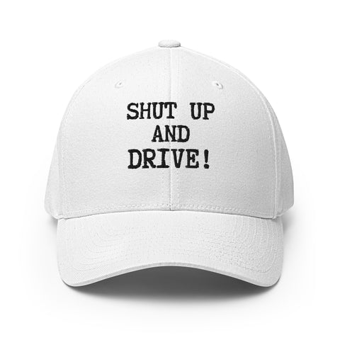 SHUT UP AND DRIVE! Structured Twill Cap