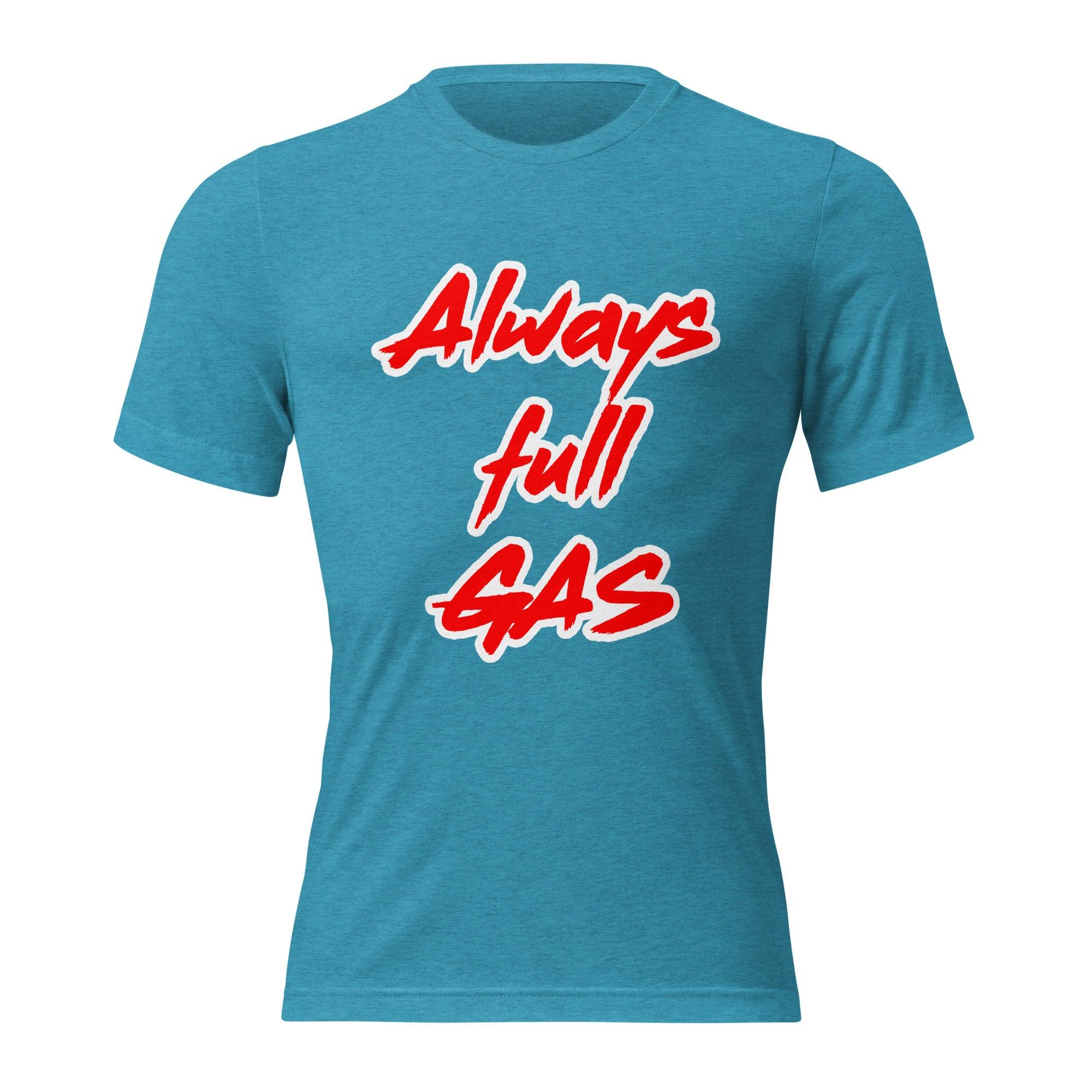 Always Full Gas - T-shirt