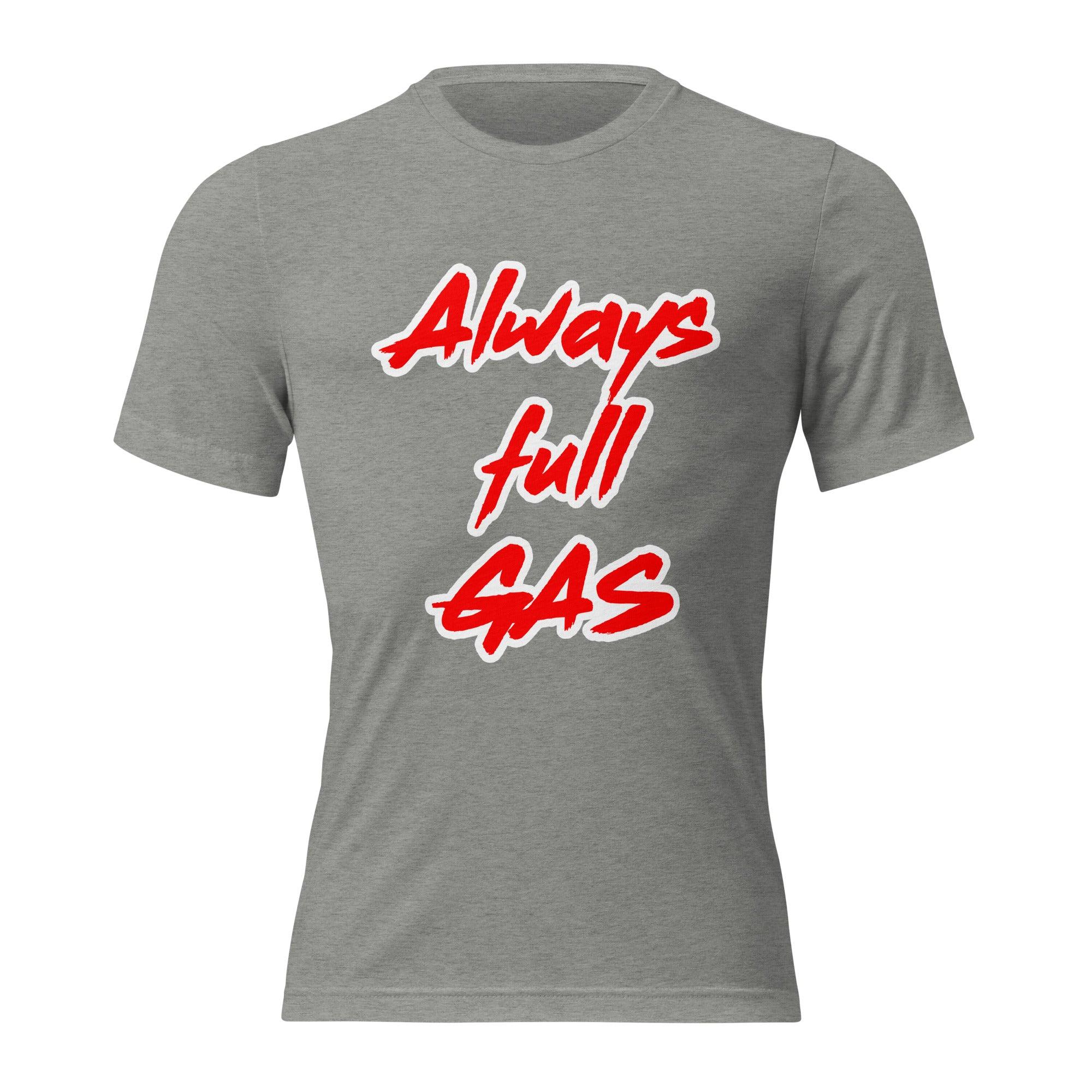 Always Full Gas - T-shirt