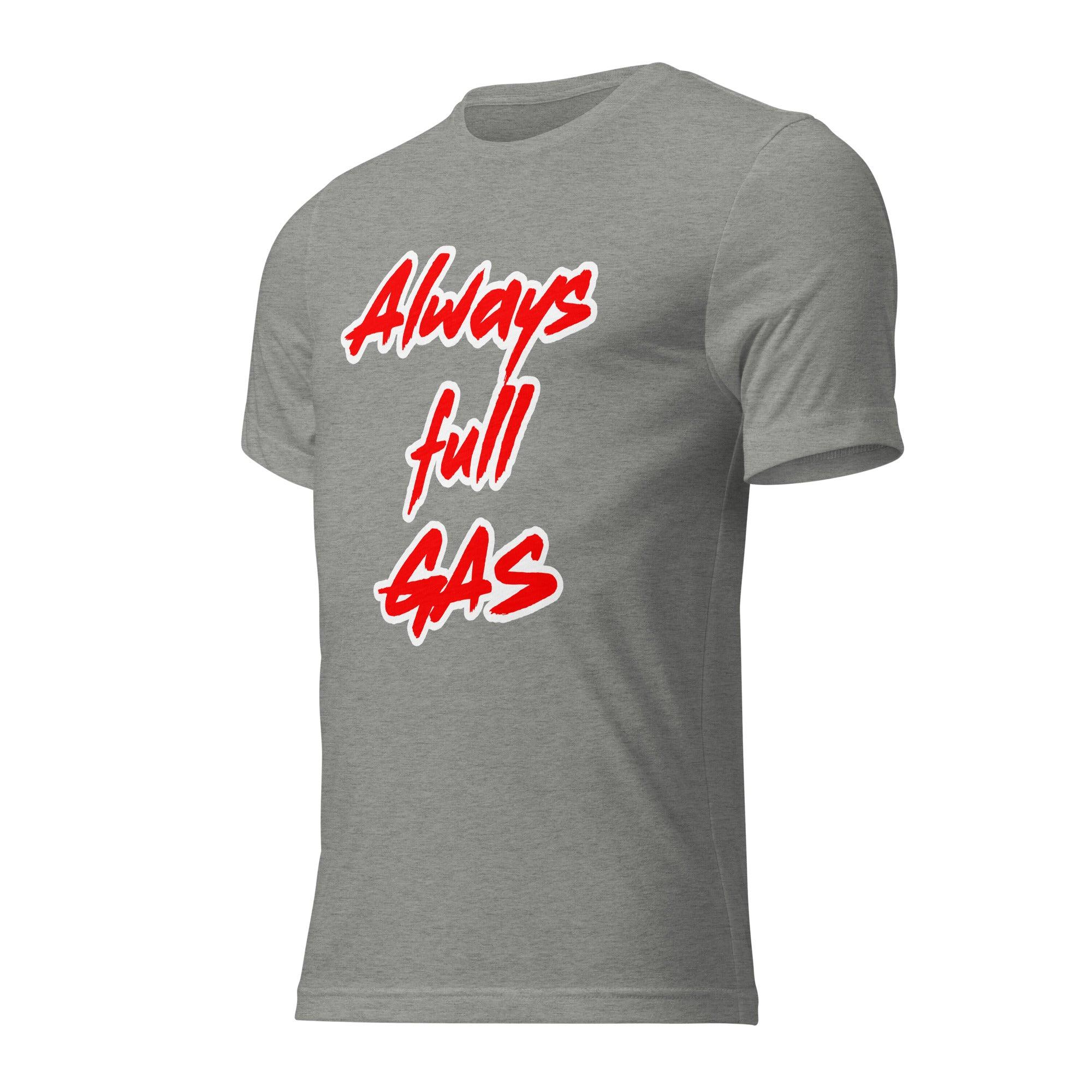 Always Full Gas - T-shirt