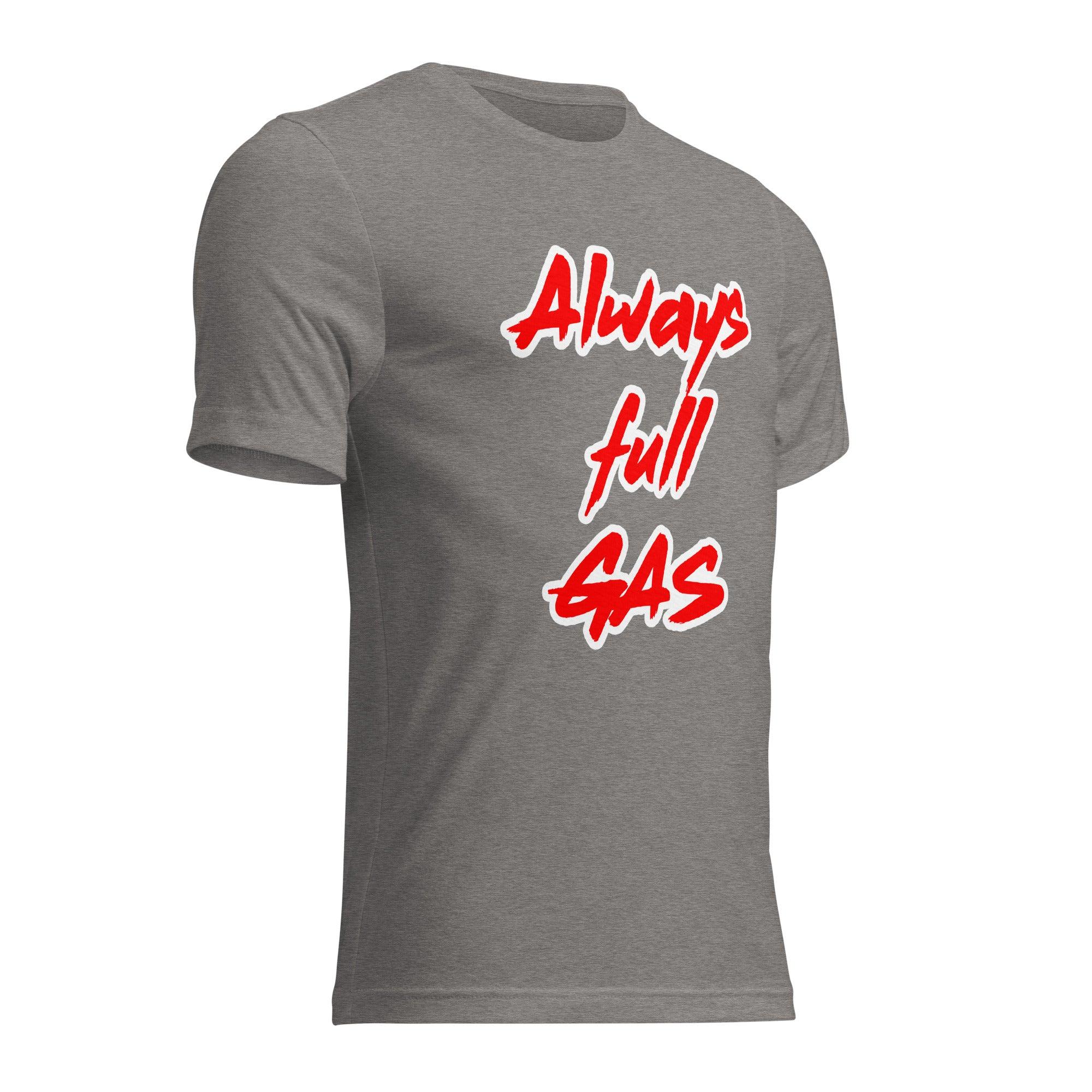 Always Full Gas - T-shirt