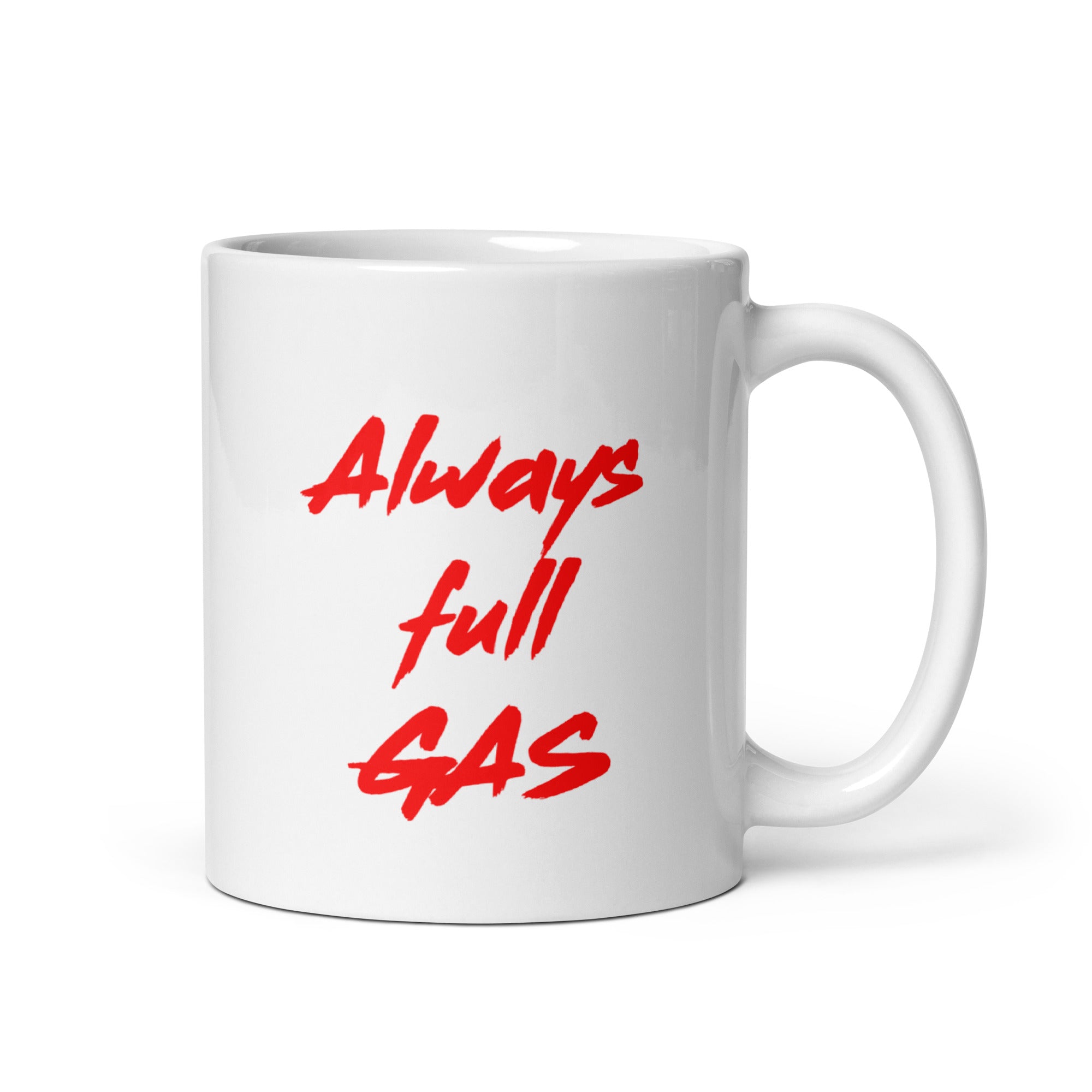 Always Full Gas - White Glossy Mug