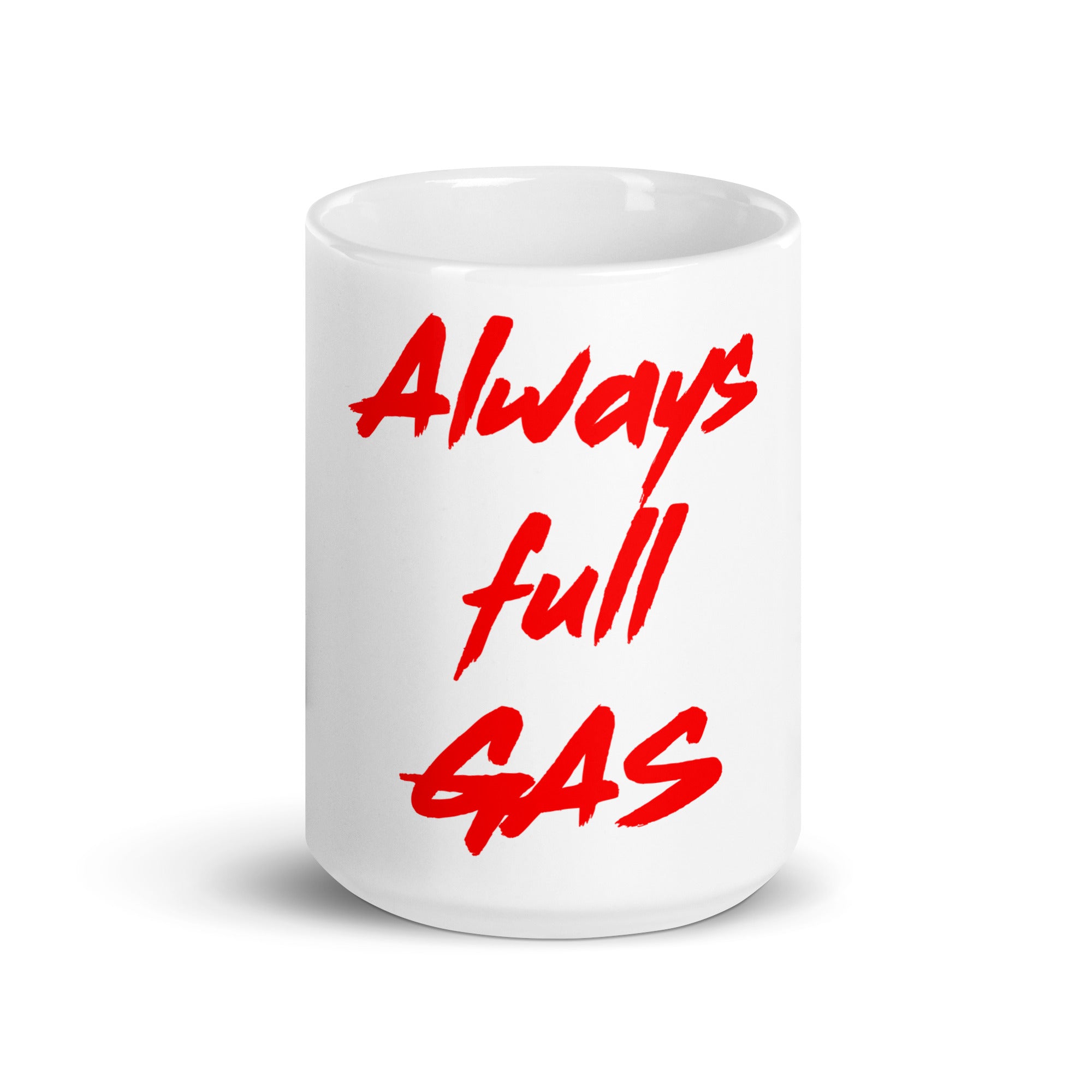 Always Full Gas - White Glossy Mug